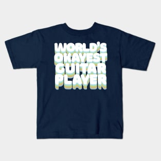 World's Okayest Guitar Player - Humorous Guitar Player Gift Kids T-Shirt